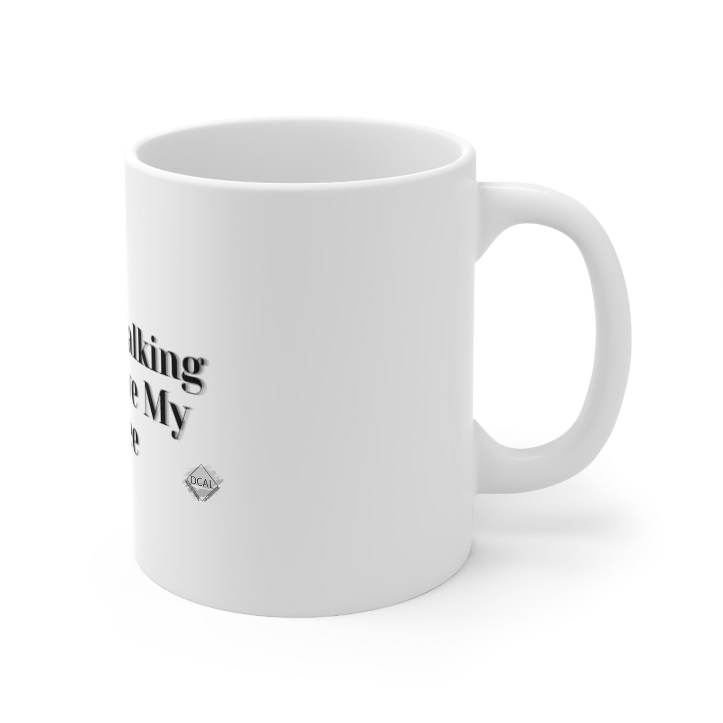 DCAL Kitchen Accessories "I'm Not Talking Till I Have My Coffee" Ceramic Mug 11oz
