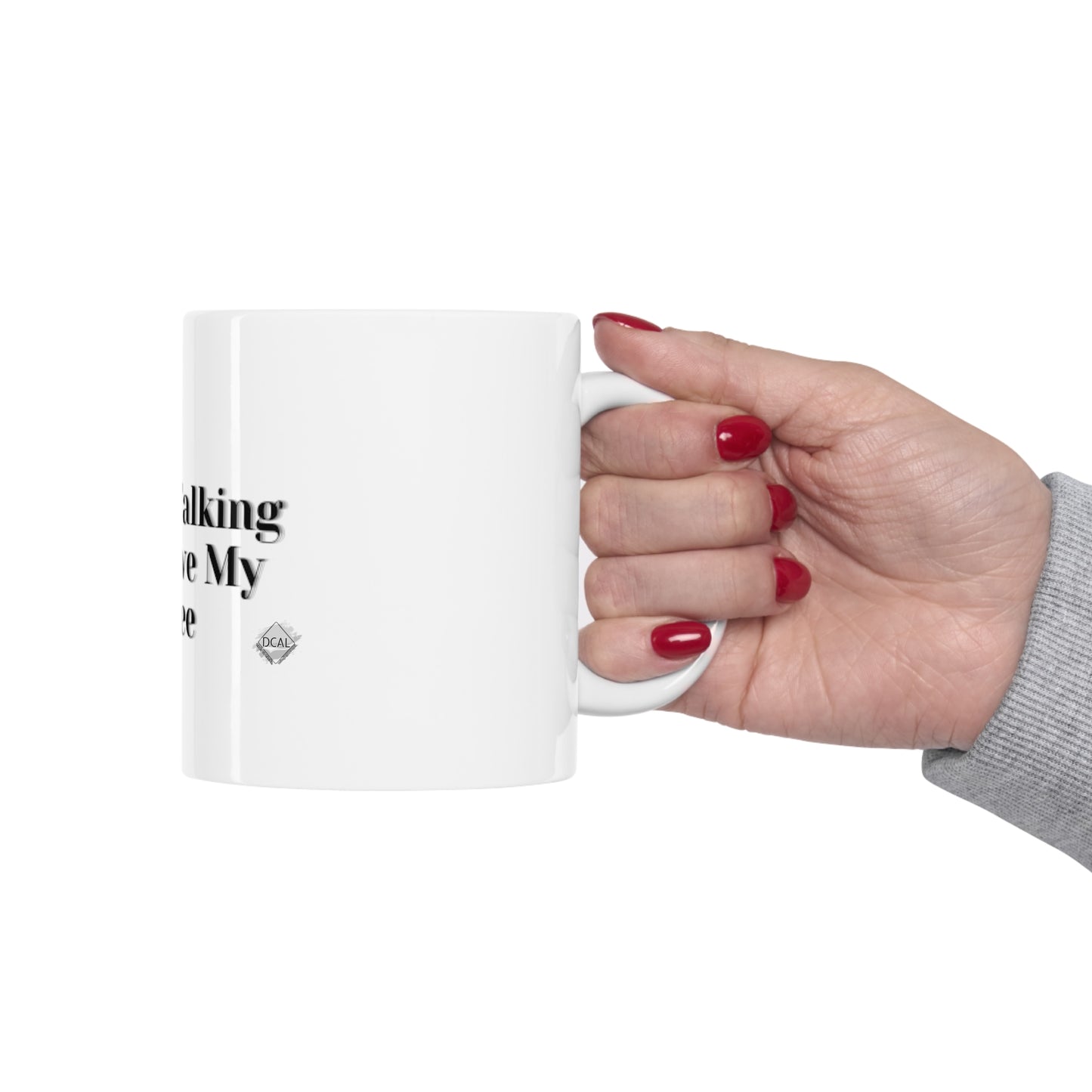 DCAL Kitchen Accessories "I'm Not Talking Till I Have My Coffee" Ceramic Mug 11oz