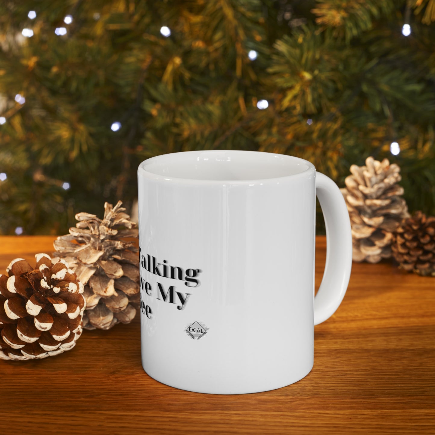DCAL Kitchen Accessories "I'm Not Talking Till I Have My Coffee" Ceramic Mug 11oz