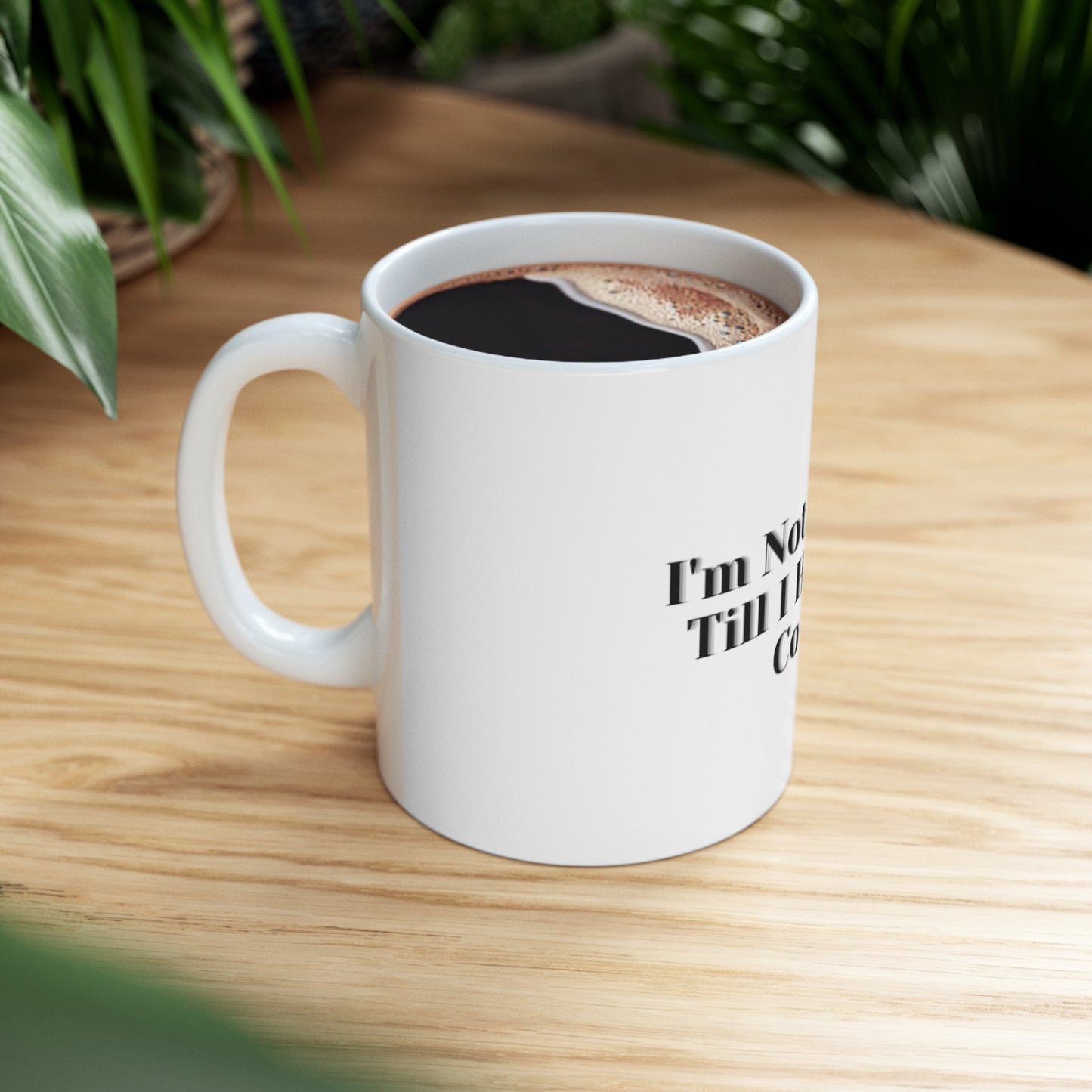 DCAL Kitchen Accessories "I'm Not Talking Till I Have My Coffee" Ceramic Mug 11oz
