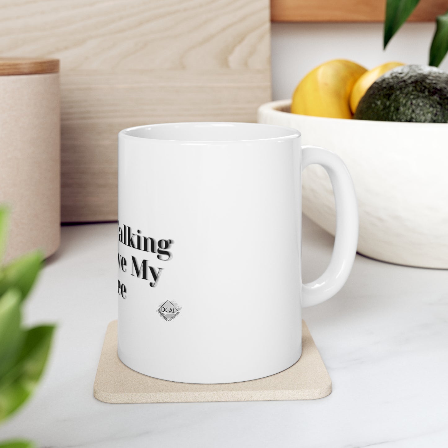 DCAL Kitchen Accessories "I'm Not Talking Till I Have My Coffee" Ceramic Mug 11oz