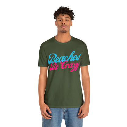 DCAL Beach Collection "Beaches Be Crazy' Unisex Jersey Short Sleeve Tee