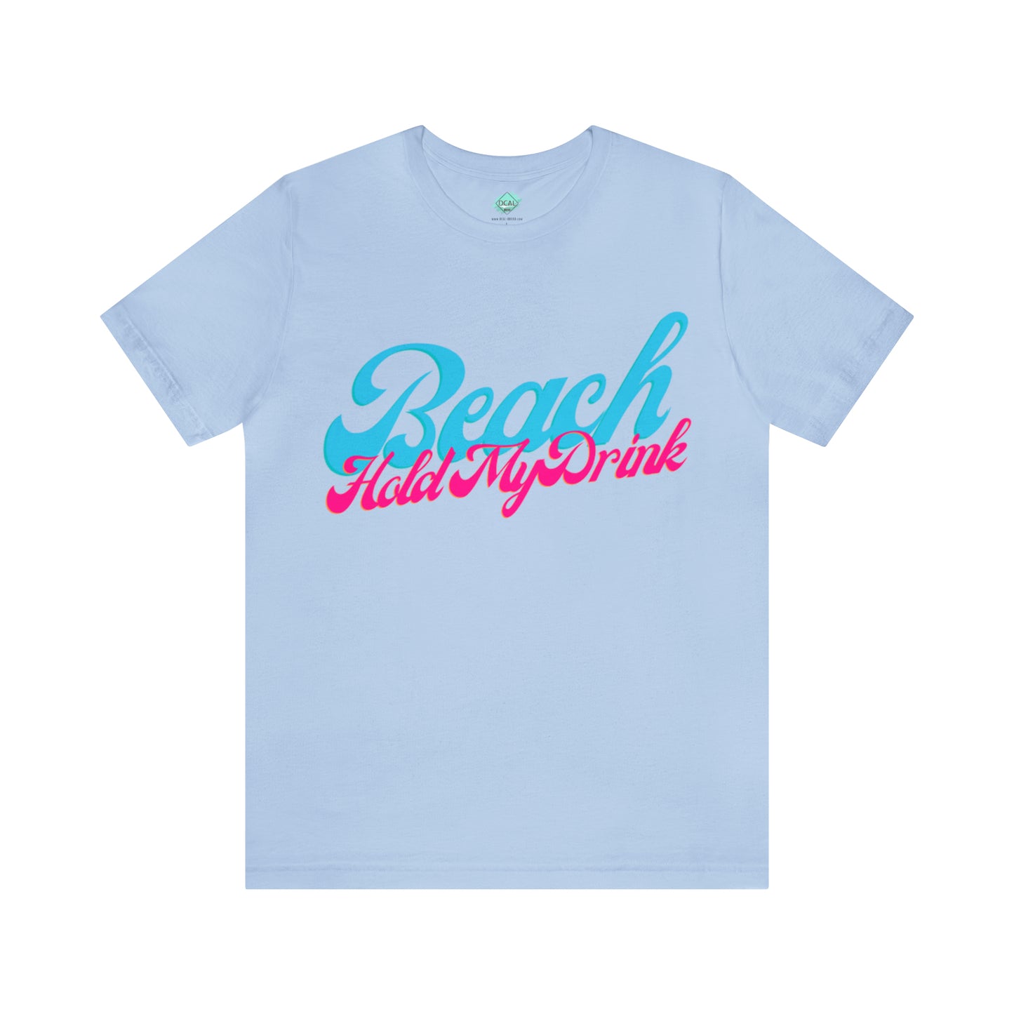 DCAL Beach Collection "Beach Hold My Drink" Unisex Jersey Short Sleeve Tee