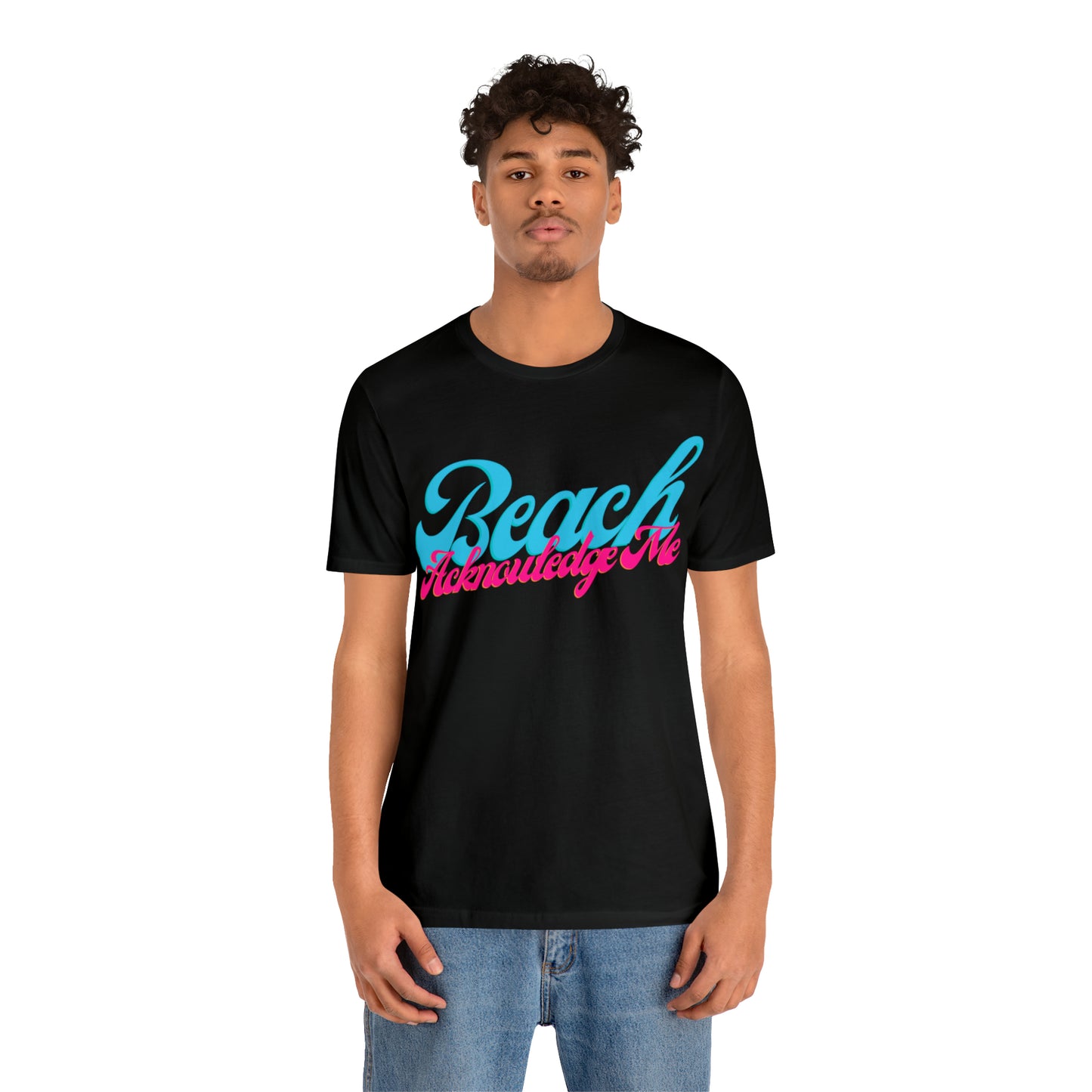 DCAL Beach Collection "Beach Acknowledge Me" Unisex Jersey Short Sleeve Tee