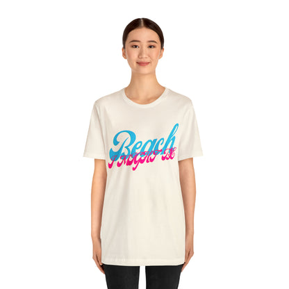 DCAL Beach Collection "Beach I Might Be" Unisex Jersey Short Sleeve Tee