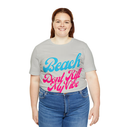 DCAL Beach Collection "Beach Dont Kill My Vibe" Unisex Jersey Short Sleeve Tee