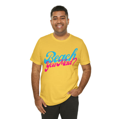 DCAL Beach Collection "Beach You Mad?" Unisex Jersey Short Sleeve Tee