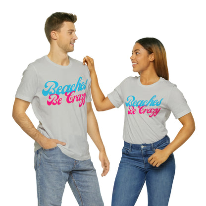 DCAL Beach Collection "Beaches Be Crazy' Unisex Jersey Short Sleeve Tee