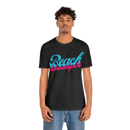 DCAL Beach Collection "Beach Acknowledge Me" Unisex Jersey Short Sleeve Tee