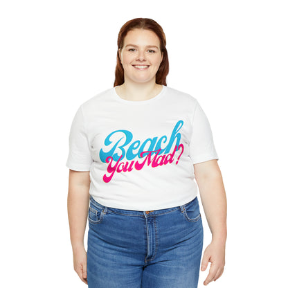 DCAL Beach Collection "Beach You Mad?" Unisex Jersey Short Sleeve Tee