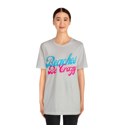 DCAL Beach Collection "Beaches Be Crazy' Unisex Jersey Short Sleeve Tee