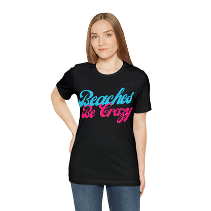 DCAL Beach Collection "Beaches Be Crazy' Unisex Jersey Short Sleeve Tee