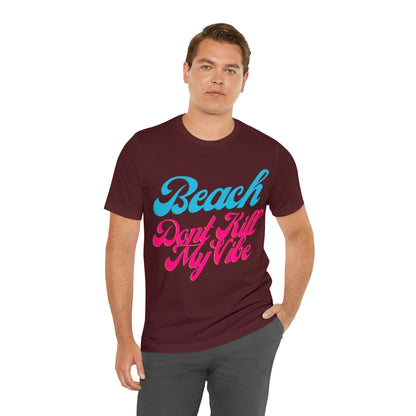 DCAL Beach Collection "Beach Dont Kill My Vibe" Unisex Jersey Short Sleeve Tee