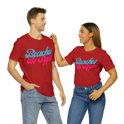 DCAL Beach Collection "Beaches be Sippin" Unisex Jersey Short Sleeve Tee