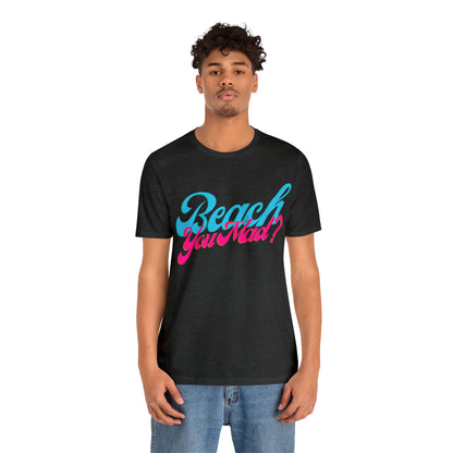 DCAL Beach Collection "Beach You Mad?" Unisex Jersey Short Sleeve Tee