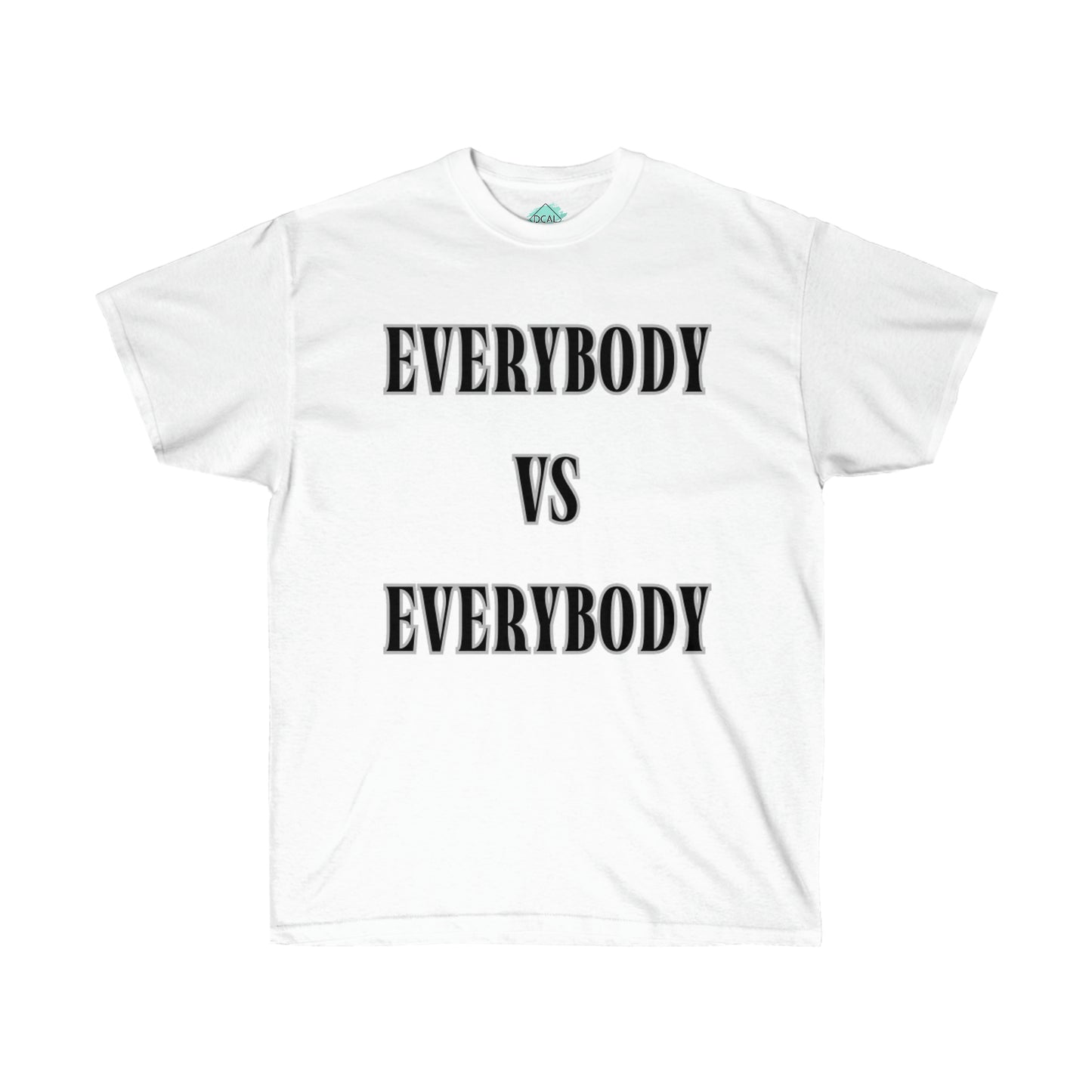 DCAL Graphic Tees "Everybody Vs Everybody"  Unisex Ultra Cotton Tee