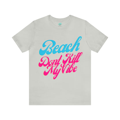 DCAL Beach Collection "Beach Dont Kill My Vibe" Unisex Jersey Short Sleeve Tee