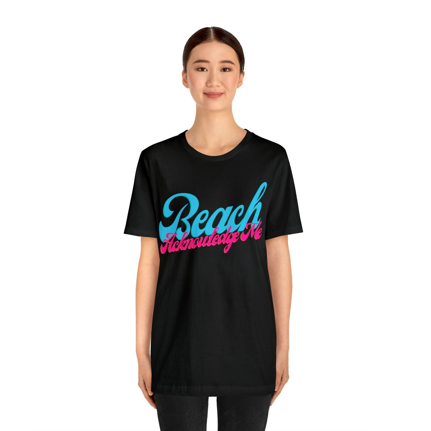 DCAL Beach Collection "Beach Acknowledge Me" Unisex Jersey Short Sleeve Tee