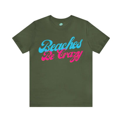 DCAL Beach Collection "Beaches Be Crazy' Unisex Jersey Short Sleeve Tee