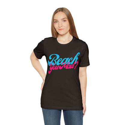 DCAL Beach Collection "Beach You Mad?" Unisex Jersey Short Sleeve Tee