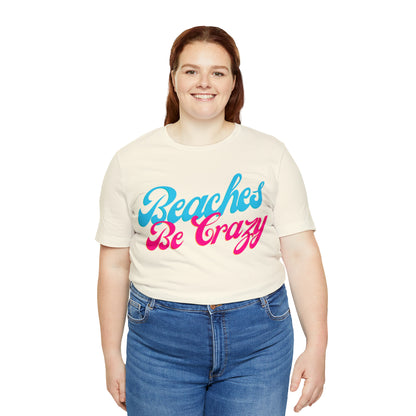 DCAL Beach Collection "Beaches Be Crazy' Unisex Jersey Short Sleeve Tee