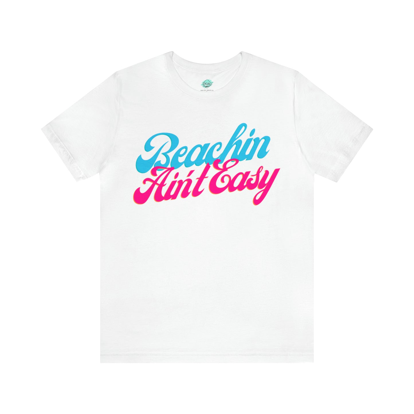 DCAL Beach Collection "Beachin Aint Easy" Unisex Jersey Short Sleeve Tee