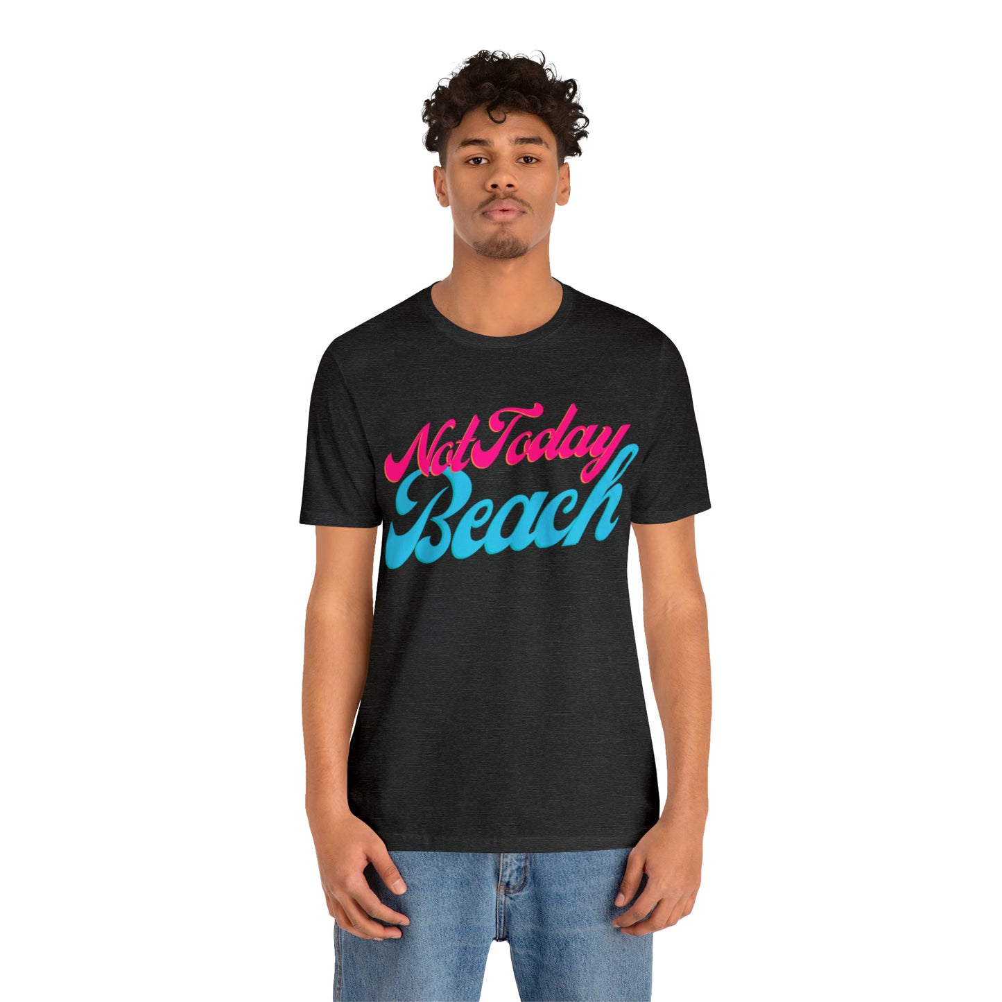 DCAL Beach Collection "Not Today Beach" Unisex Jersey Short Sleeve Tee