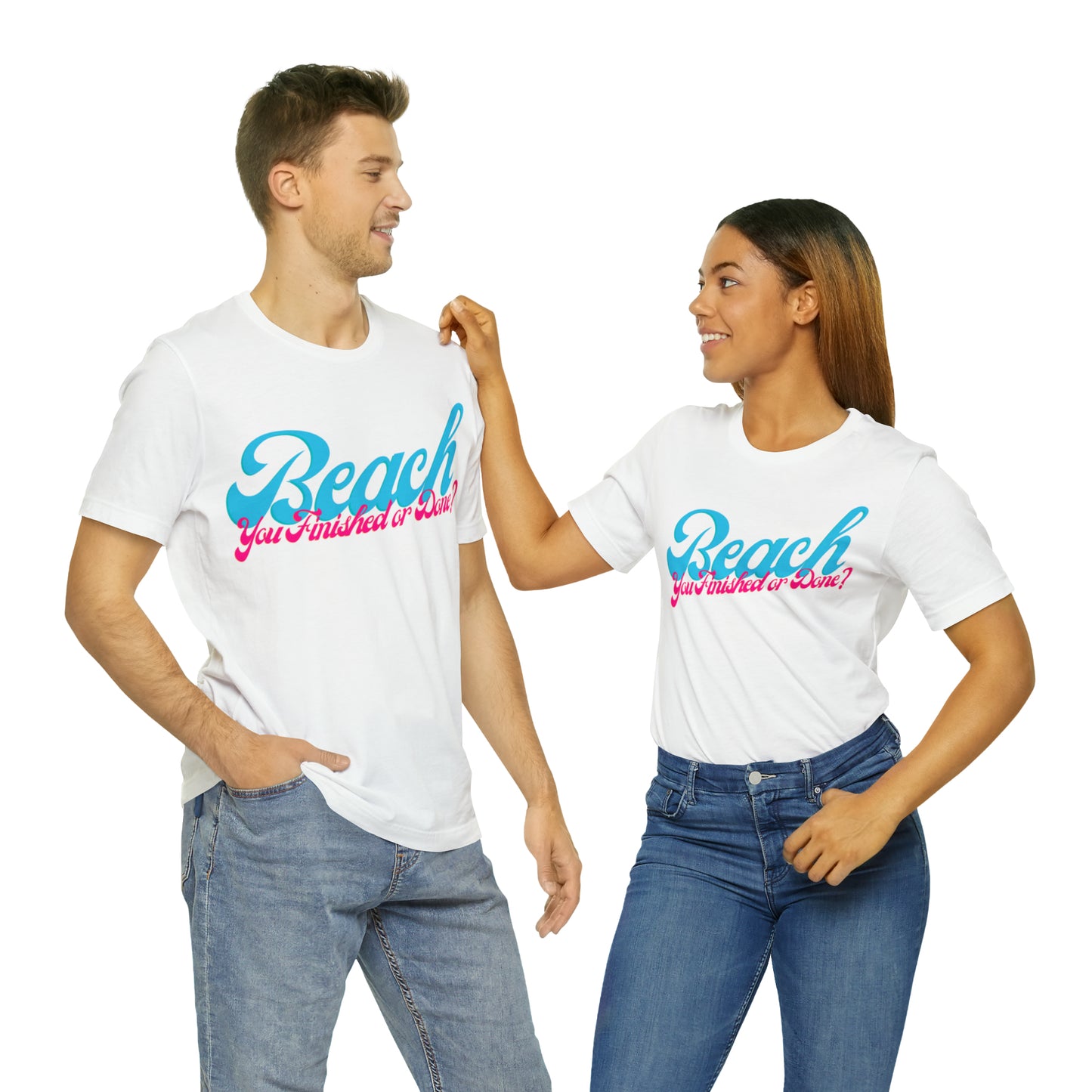 DCAL Beach Collection "Beach You Finished or You Done?' Unisex Jersey Short Sleeve Tee