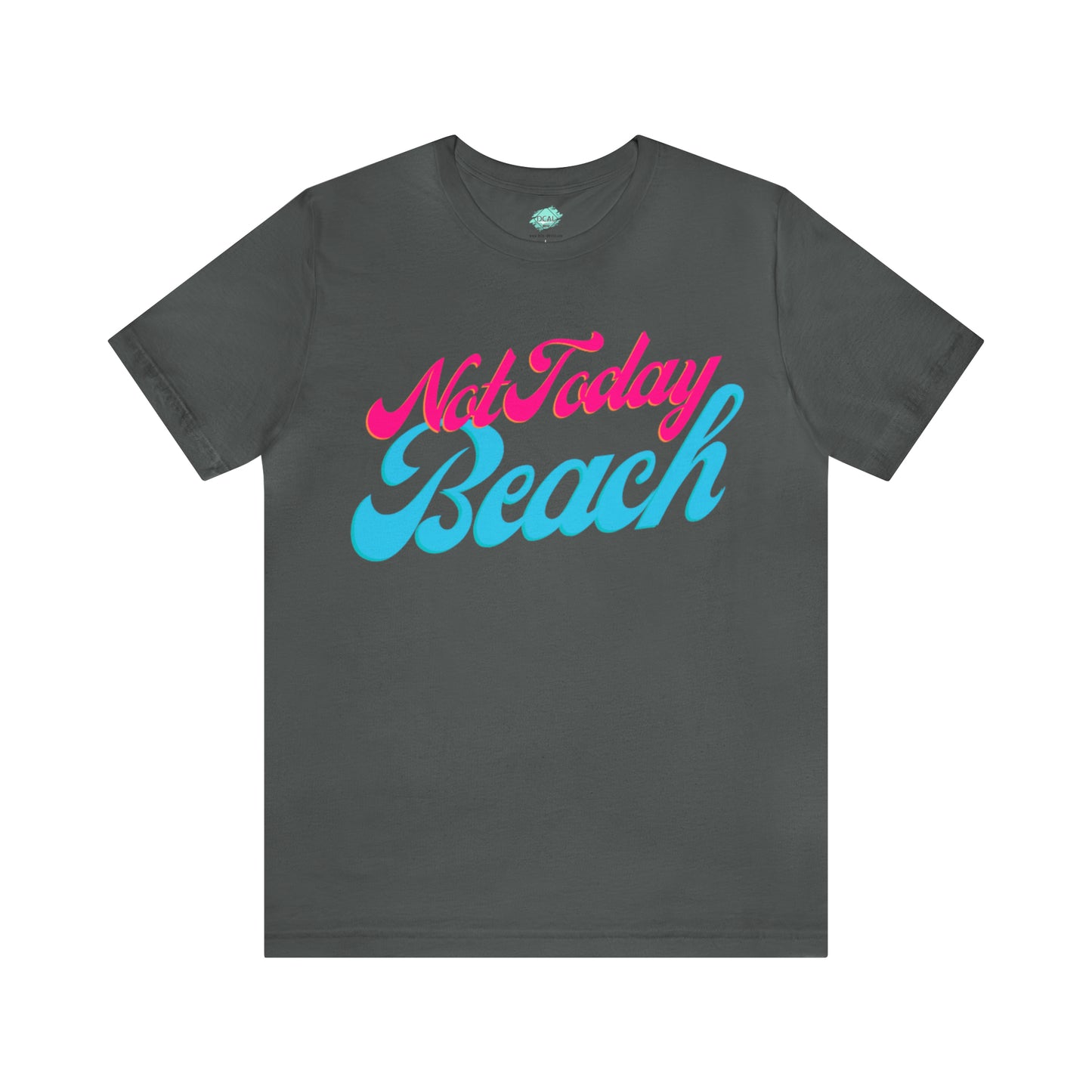 DCAL Beach Collection "Not Today Beach" Unisex Jersey Short Sleeve Tee