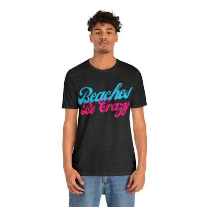 DCAL Beach Collection "Beaches Be Crazy' Unisex Jersey Short Sleeve Tee