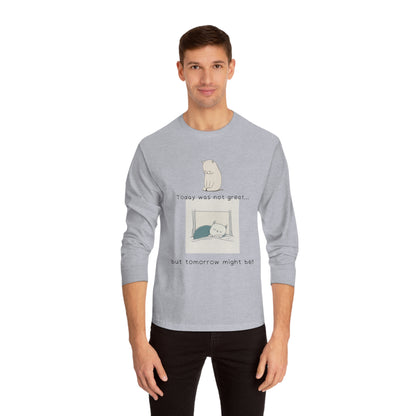 DCAL Meow Collection "Today was not great... But tomorrow will be" Unisex Classic Long Sleeve T-Shirt