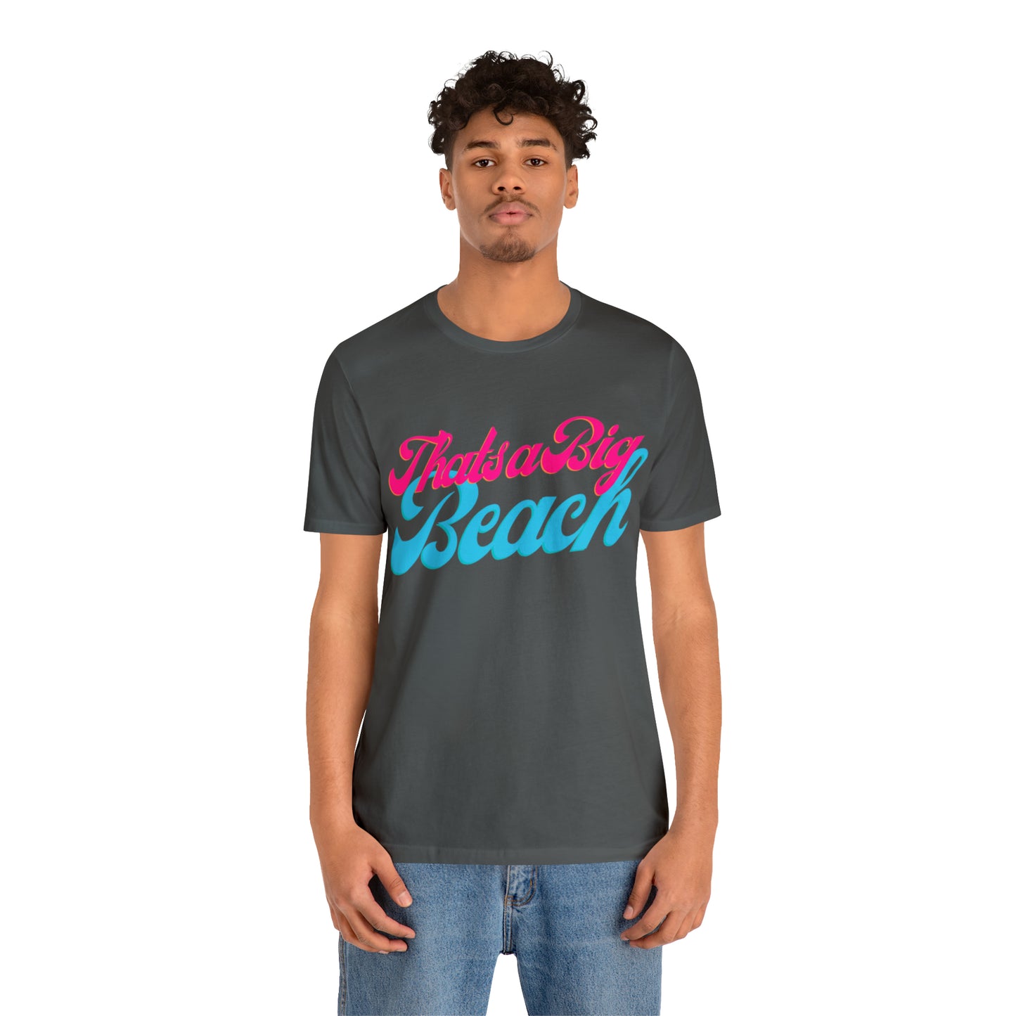 DCAL Beach Collection "Thats a Big Beach" Unisex Jersey Short Sleeve Tee