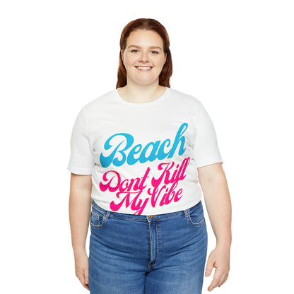 DCAL Beach Collection "Beach Dont Kill My Vibe" Unisex Jersey Short Sleeve Tee