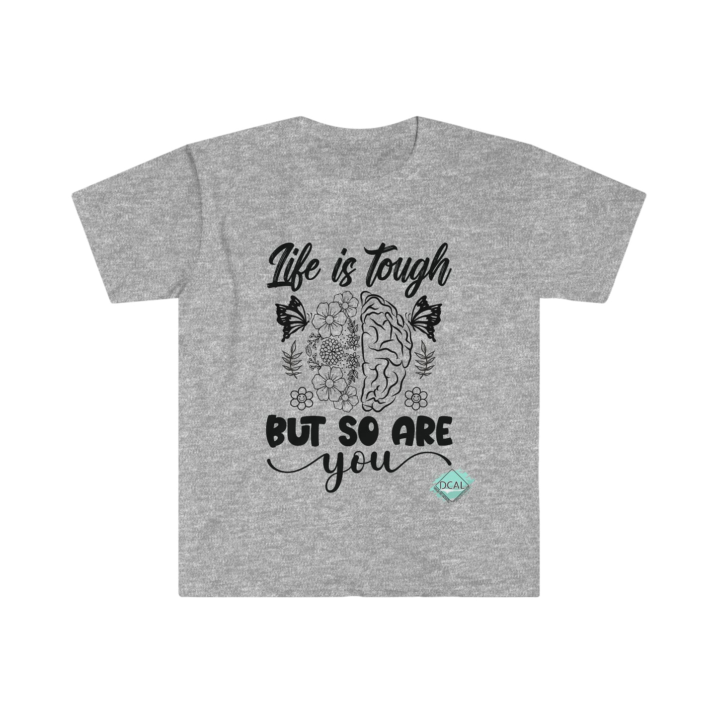 DCAL Strength In Stiches "Life is Tough" Unisex Softstyle T-Shirt