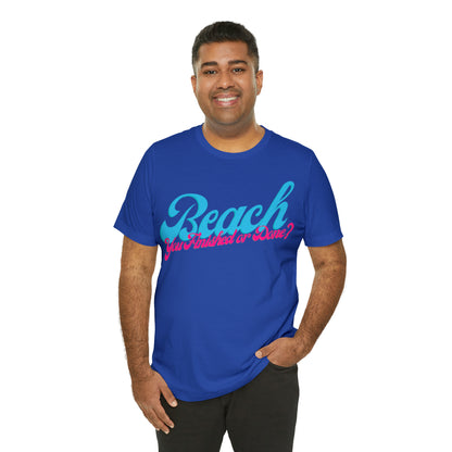 DCAL Beach Collection "Beach You Finished or You Done?' Unisex Jersey Short Sleeve Tee