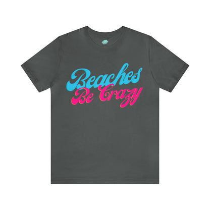 DCAL Beach Collection "Beaches Be Crazy' Unisex Jersey Short Sleeve Tee