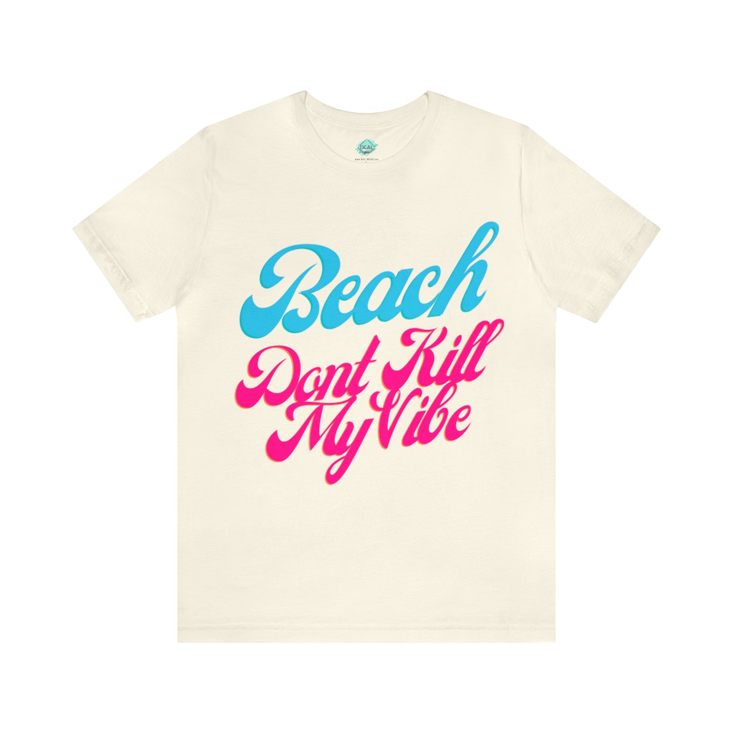 DCAL Beach Collection "Beach Dont Kill My Vibe" Unisex Jersey Short Sleeve Tee