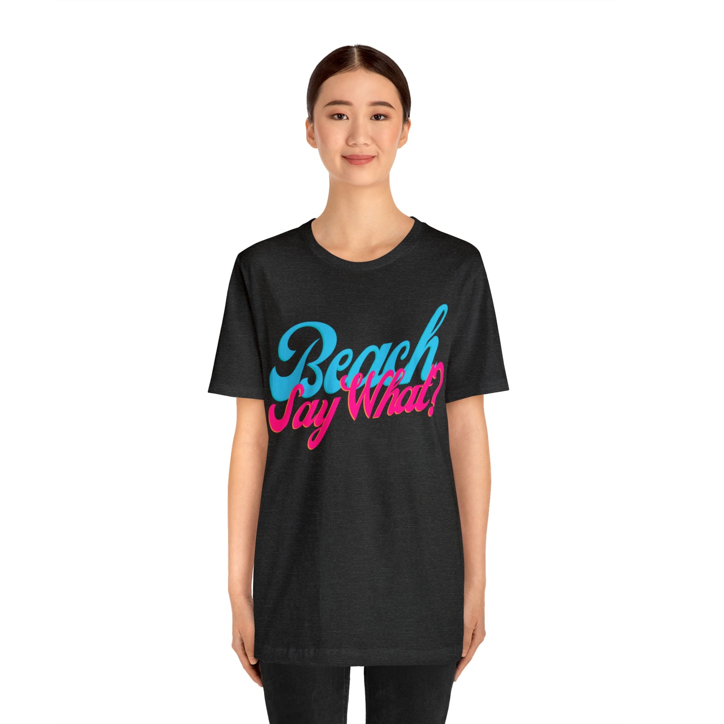 DCAL Beach Collection "Beach Say What?" Unisex Jersey Short Sleeve Tee