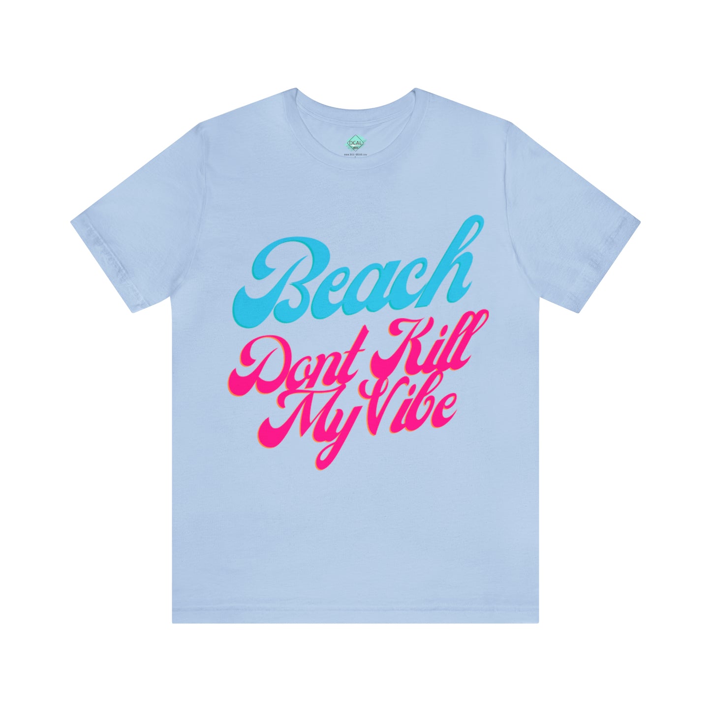 DCAL Beach Collection "Beach Dont Kill My Vibe" Unisex Jersey Short Sleeve Tee