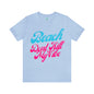 DCAL Beach Collection "Beach Dont Kill My Vibe" Unisex Jersey Short Sleeve Tee