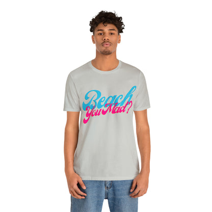 DCAL Beach Collection "Beach You Mad?" Unisex Jersey Short Sleeve Tee