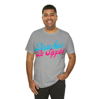 DCAL Beach Collection "Beaches be Sippin" Unisex Jersey Short Sleeve Tee