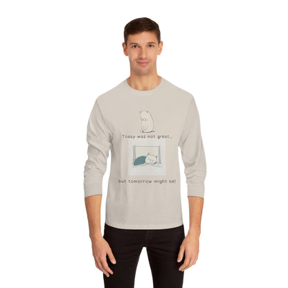 DCAL Meow Collection "Today was not great... But tomorrow will be" Unisex Classic Long Sleeve T-Shirt