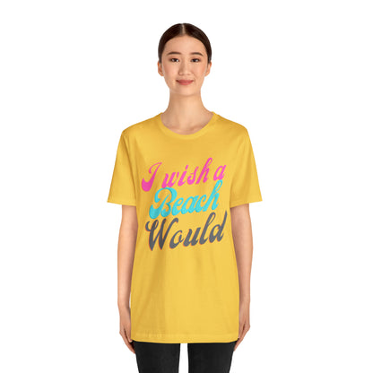 DCAL Beach Collection "I Wish a Beach Would" Unisex Jersey Short Sleeve Tee