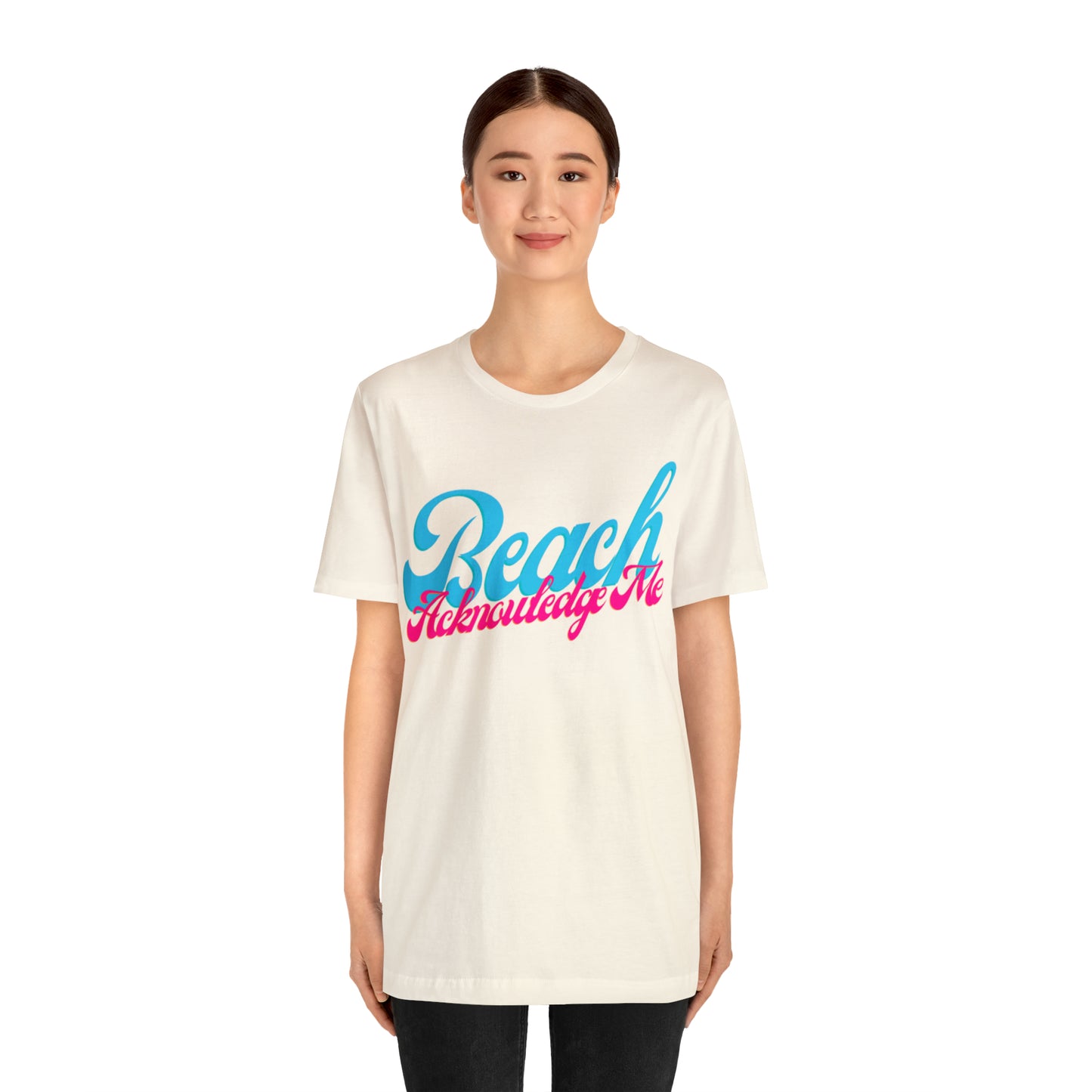 DCAL Beach Collection "Beach Acknowledge Me" Unisex Jersey Short Sleeve Tee