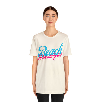 DCAL Beach Collection "Beach Acknowledge Me" Unisex Jersey Short Sleeve Tee