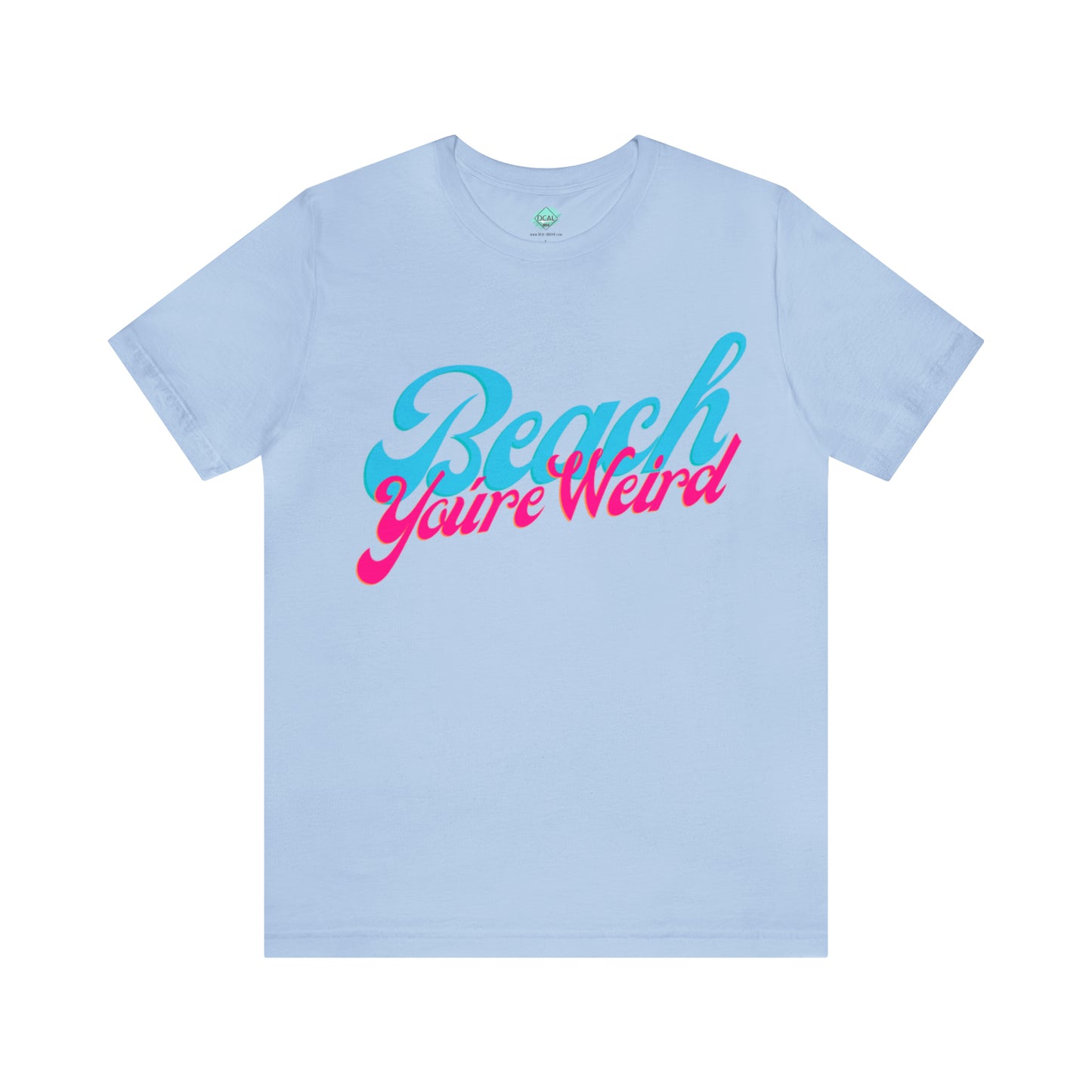 DCAL Beach Collection "Beach You're Weird" Unisex Jersey Short Sleeve Tee