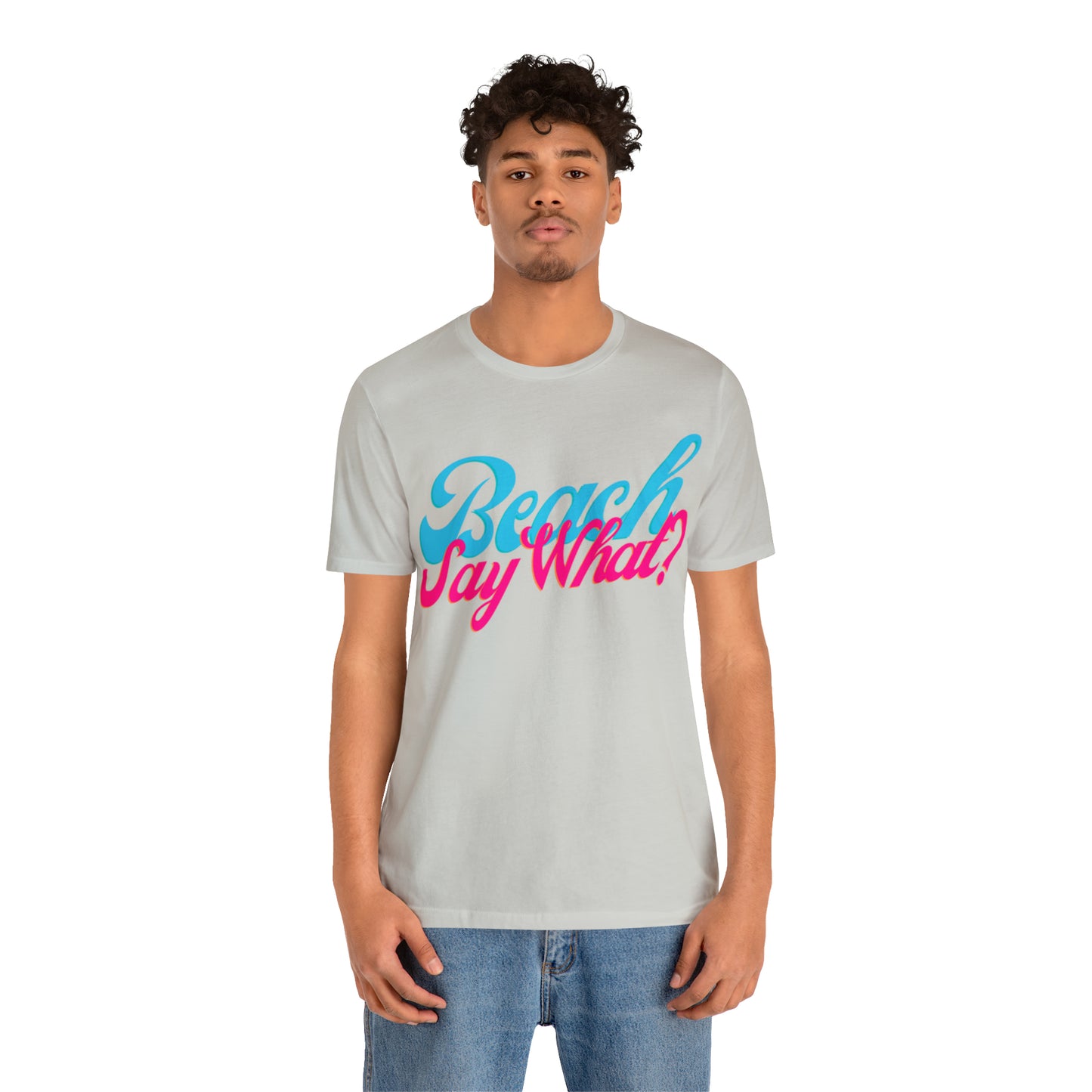 DCAL Beach Collection "Beach Say What?" Unisex Jersey Short Sleeve Tee