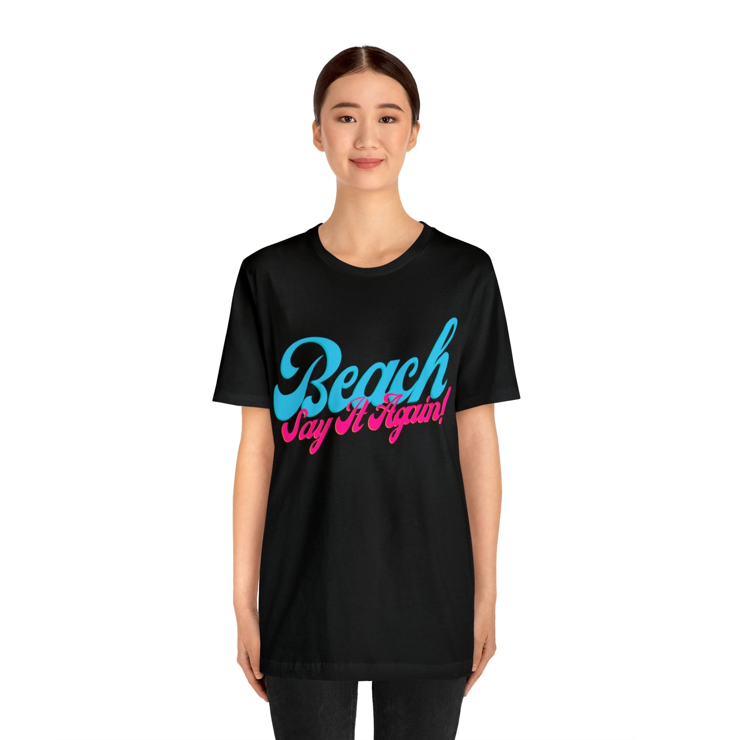 DCAL Beach Collection "Beach Say It Again" Unisex Jersey Short Sleeve Tee