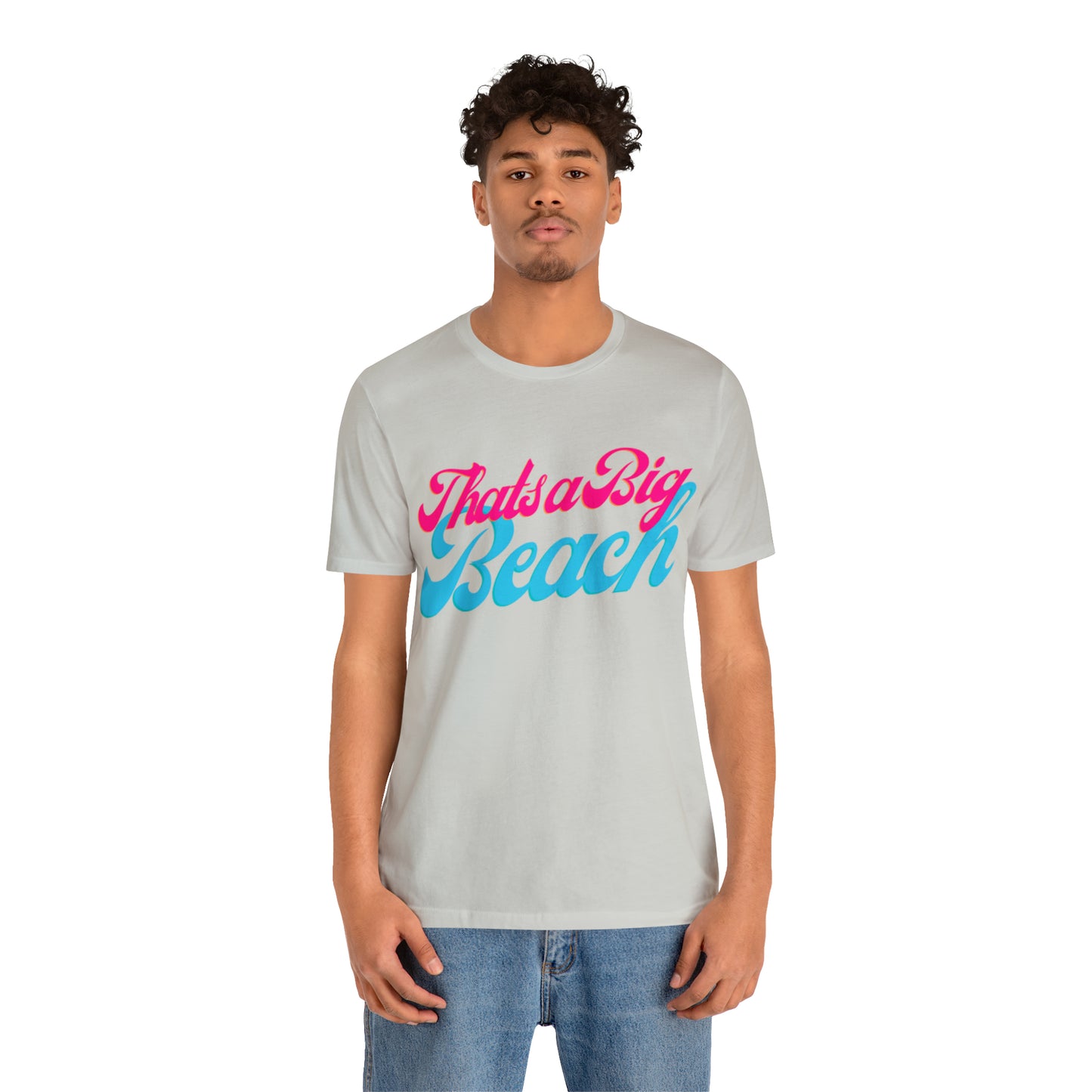 DCAL Beach Collection "Thats a Big Beach" Unisex Jersey Short Sleeve Tee